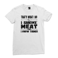 hat's What I Do Smoke Meat Know Things Shirt